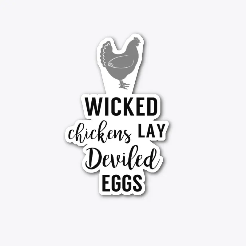 Wicked Chickens Lay Deviled Eggs